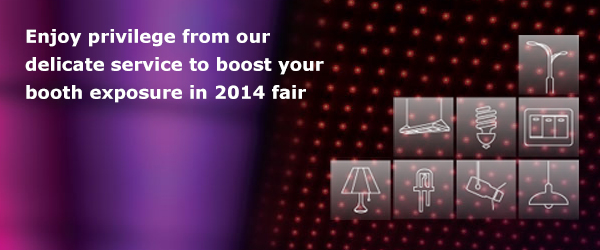 Now, enjoy privilege from our delicate service to boost your booth exposure in 2014 fair