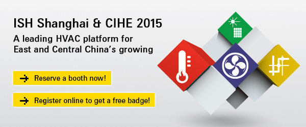 ISH Shanghai & CIHE 2015 – a leading HVAC platform for East and Central China’s growing 