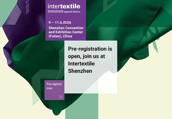 Pre-registration is open, join us at Intertextile Shenzhen